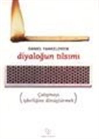 Diyaloğun Tılsımı / çatışmayı işbirliğine dönüştürmek