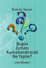 Bugün Zamanı Kıymetlendirecek Ne Yaptık?