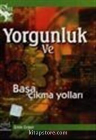 Yorgunluk ve Başa Çıkma Yolları