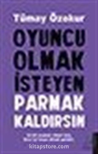 Oyuncu Olmak İsteyen Parmak Kaldırsın