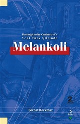 Başlangıcından Cumhuriyet'e Yeni Türk Şiirinde Melankoli