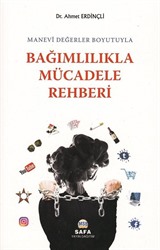 Manevi Değerler Boyutuyla Bağımlılıkla Mücadele Rehberi