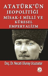 Atatürk'ün Jeopolitiği Misak-ı Milli ve Küresel Emperyalizm