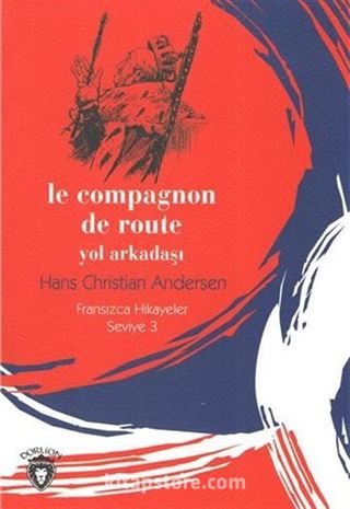 Le Compagnon De Route Yol Arkadaşı / Fransızca Hikayeler Seviye 3