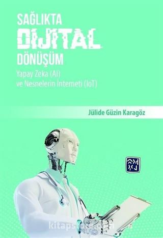 Sağlıkta Dijital Dönüşüm, Yapay Zeka (AI) ve Nesnelerin İnterneti (IoT)