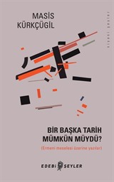 Bir Başka Tarih Mümkün Müydü?