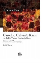 Castellio Calvin'e Karşı ya da Bir Vicdan Zorbalığa Karşı