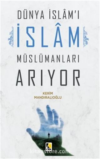 Dünya İslam'ı İslam Müslümanları Arıyor