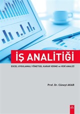 İş Analitiği Excel Uygulamalı Yönetsel Karar Verme ve Veri Analizi