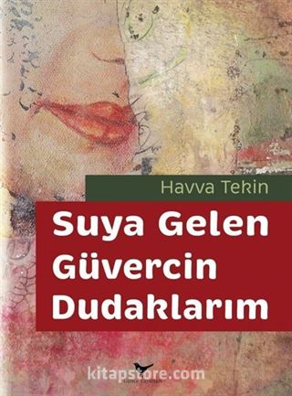 Suya Gelen Güvercin Dudaklarım