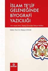 İslam Te'lif Geleneğinde Biyografi Yazıcılığı