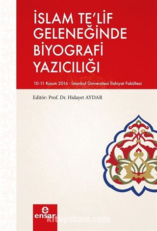 İslam Te'lif Geleneğinde Biyografi Yazıcılığı