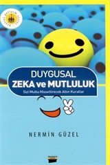 Duygusal Zeka ve Mutluluk Sizi Mutlu Hissettirecek Altın Kurallar