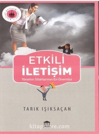 Etkili İletişim Yönetim Silahlarının En Önemlisi