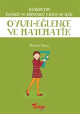 Oyun-Eğlence ve Matematik / İlköğretim 3. ve 4. Sınıflar İçin