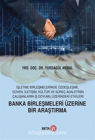 Banka Birleşmeleri Üzerine Bir Araştırma