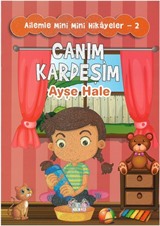 Canım Kardeşim / Ailemle Mini Mini Hikayeler 2