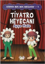 Tiyatro Heyecanı / Ailemle Mini Mini Hikayeler 7