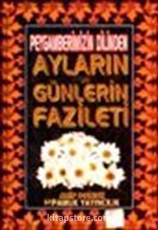 Peygamberimizin Dilinden Ayların ve Günlerin Fazileti (Üç Aylar-004)