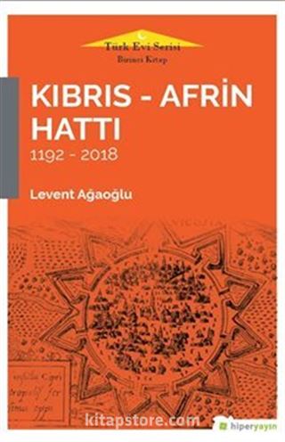 Kıbrıs - Afrin Hattı (1192-2018)