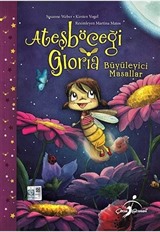 Ateşböceği Gloria - Büyüleyici Masallar