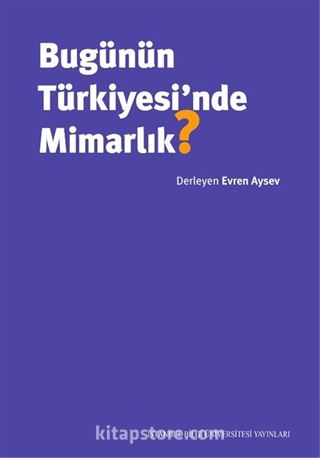 Bugünün Türkiyesi'nde Mimarlık?