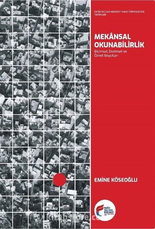 Mekansal Okunabilirlik: Biçimsel, Dizimsel ve Öznel Boyutları