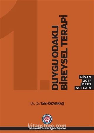 Duygu Odaklı Bireysel Terapi Nisan 2017 Ders Notları