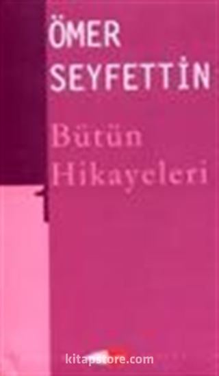 Ömer Seyfettin Bütün Hikayeleri -1-