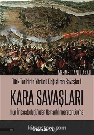 Türk Tarihinin Yönünü Değiştiren Savaşlar 1 Kara Savaşları