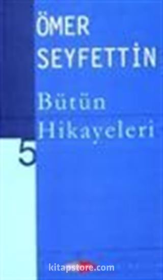 Ömer Seyfettin Bütün Hikayeleri -5-