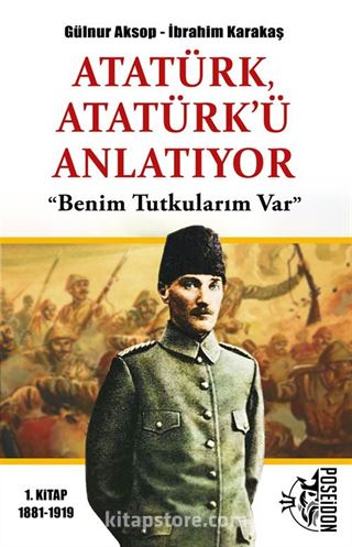 Atatürk, Atatürk'ü Anlatıyor