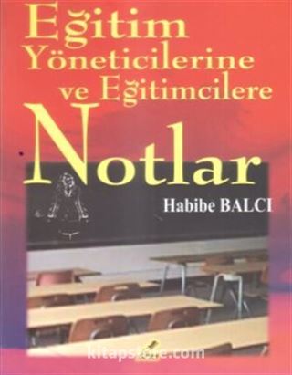 Eğitim Yöneticilerine ve Eğitimcilere Notlar