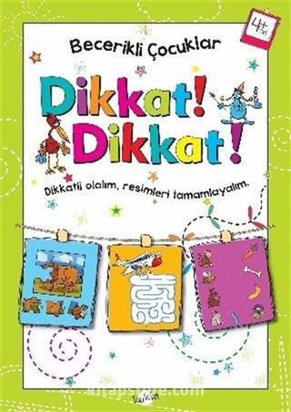 Dikkat Dikkat! (4 Yaş)