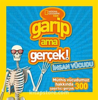 National Geographic Kids Garip Ama Gerçek: İnsan Vücudu