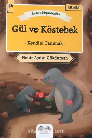 Gül ve Köstebek - Kendini Tanımak / En Güzel Dünya Masalları