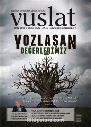 Vuslat Aylık Eğitim ve Kültür Dergisi Sayı:204 Haziran 2018