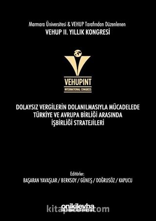 VEHUP 2. Yıllık Kongresi - Dolaysız Vergilerin Dolanılmasıyla Mücadelede Türkiye ve Avrupa Birliği Arasında İşbirliği Stratejileri