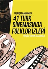 Geçmişten Günümüze 41 Türk Sinemasında Folklor İzleri