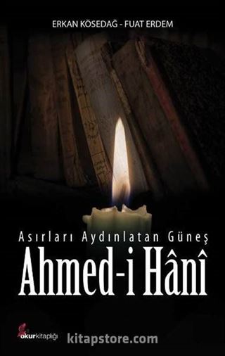 Asırları Aydınlatan Güneş Ahmed-İ Hani