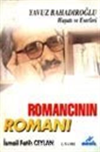 Romancının Romanı/Yavuz Bahadıroğlu'nun Hayatı