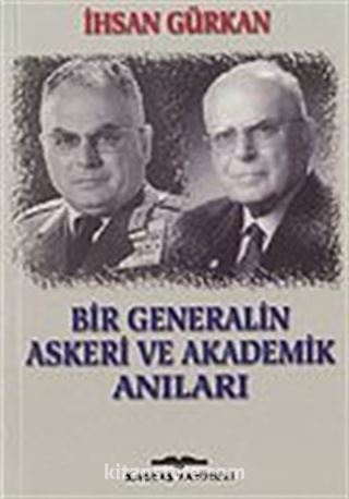 Bir Generalin Askeri ve Akademik Anıları