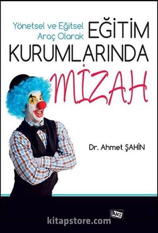 Yönetsel ve Eğitsel Araç Olarak Eğitim Kurumlarında Mizah