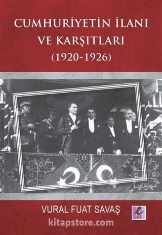 Cumhuriyetin İlanı ve Karşıtları (1920-1926)