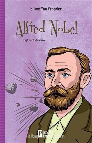 Alfred Nobel / Bilime Yön Verenler