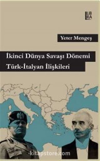 İkinci Dünya Savaşı Dönemi Türk-İtalyan İlişkileri