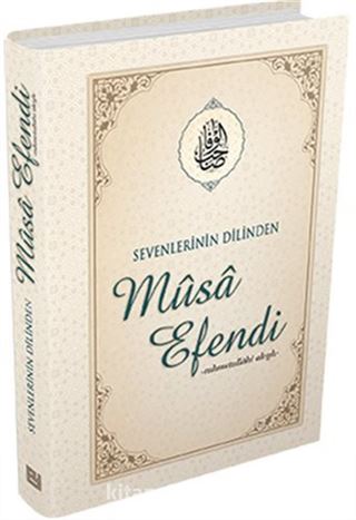 Sevenlerinin Dilinden Musa Efendi