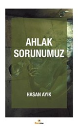 Ahlak Sorunumuz