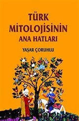 Türk Mitolojisinin Ana Hatları