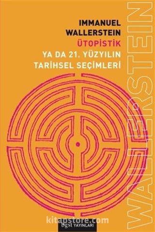 Ütopistik Ya Da 21. Yüzyılın Tarihsel Seçimleri